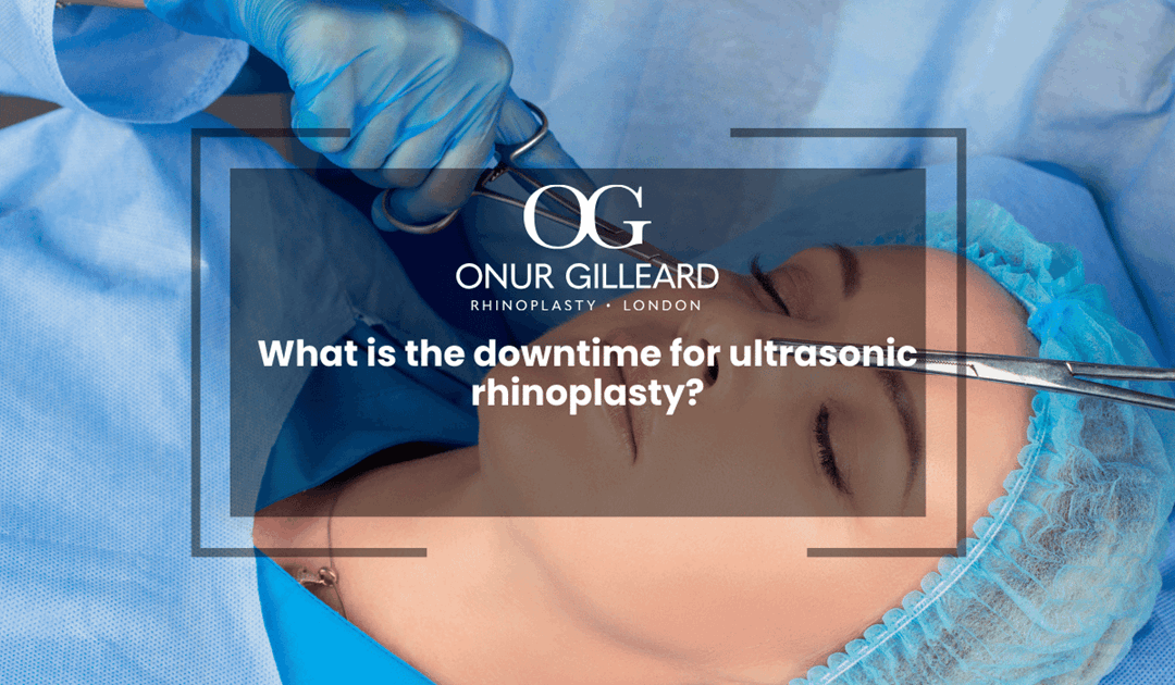 What is the downtime for ultrasonic rhinoplasty?